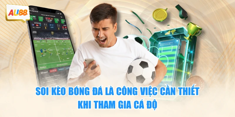 Tất Tần Tật Cách Soi Kèo Bóng Đá Chuẩn Cho Người Mới 2 Soi kèo bóng đá là công việc cần thiết khi tham gia cá độ